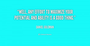 ... any effort to maximize your potential and ability is a good thing
