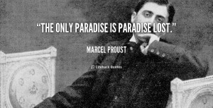 quote-Marcel-Proust-the-only-paradise-is-paradise-lost-55291.png
