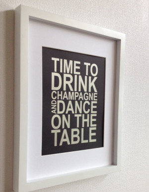 Silver quote print Time to drink champagne and dance on the table 8x10 ...