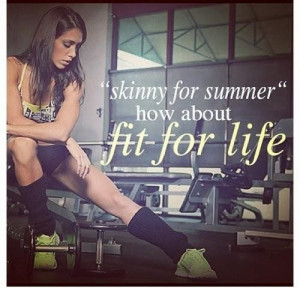 Skinny for summer how about fit for life ~ best quotes & sayings