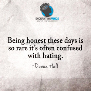 Quotes & Sayings: Being honest these days is so rare it's often ...