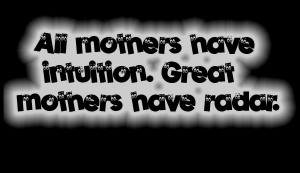All Mothers Have Intuition Funny Sayings Pics