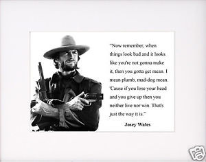 Clint-Eastwood-Josey-Wales-when-things-look-bad-Quote-Matted-Photo ...