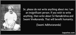 do not write anything about me. I am an insignificant person. If you ...