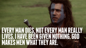 ... may take our lives but they ll never take our freedom william wallace