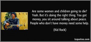 ... die-yeah-but-it-s-doing-the-right-thing-you-got-money-you-kid-rock