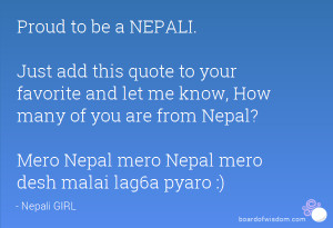 Proud to be a NEPALI. Just add this quote to your favorite and let me ...