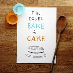 If in doubt bake a CAKE #Baking #Quotes More