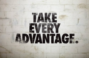 take_every_advantage_quote