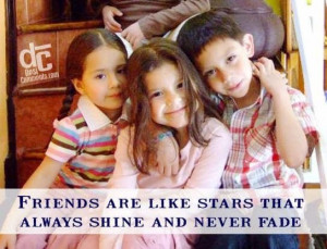 ... are like stars that always shine and never fade friendship quote
