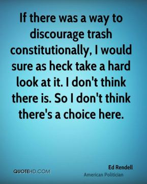 Ed Rendell - If there was a way to discourage trash constitutionally ...