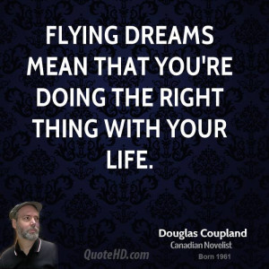 Flying dreams mean that you're doing the right thing with your life.