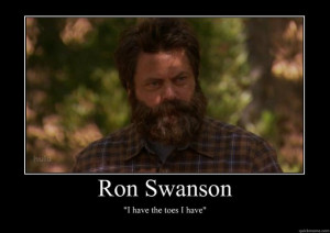 ron swanson i have the toes i have - Motivational Poster