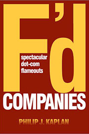 Philip J Kaplan F 39 d Companies Spectacular Dot Com Flameouts 39 F 39 ...
