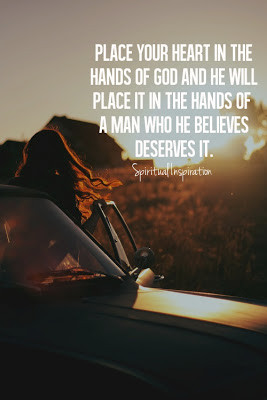 Place your heart in the hands of God and He will place it in the hands ...