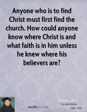 Anyone who is to find Christ must first find the church. How could ...