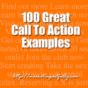 Small Business Marketing – 100 Great Call To Action Examples