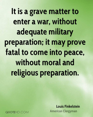 It is a grave matter to enter a war, without adequate military ...