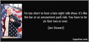too short to host a late-night talk show. It's like the bar at an ...