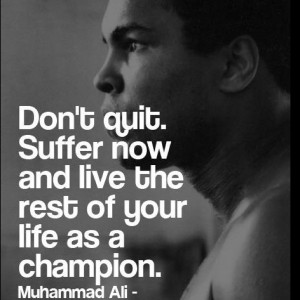 Don't quit! #Quote #Muhammad Ali