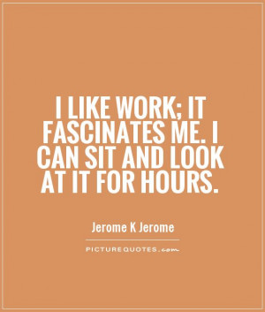 Funny Quotes Work Quotes Funny Work Quotes Jerome K Jerome Quotes