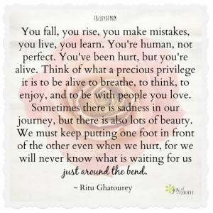 ’re human, not perfect. You've been hurt, but you’re alive. Think ...