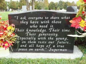 Superman quote on the back of my younger cousin's headstone - Godspeed ...