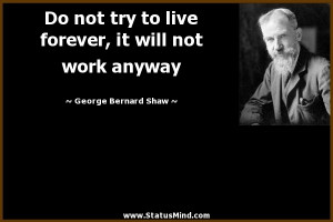 ... it will not work anyway - George Bernard Shaw Quotes - StatusMind.com