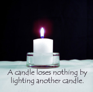 candle loses nothing by lighting another candle.