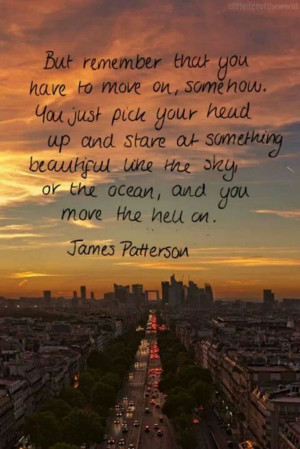 James Patterson quote you just pick your head up and stare at ...