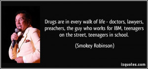 Drugs are in every walk of life - doctors, lawyers, preachers, the guy ...