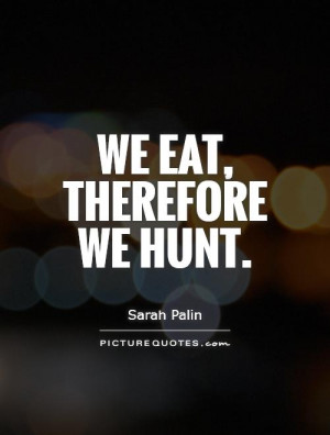 Hunters Quotes and Sayings