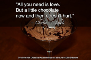 All you need is love. But a little chocolate now and then doesn’t ...