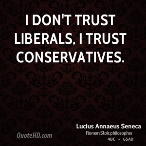 lucius-annaeus-seneca-statesman-i-dont-trust-liberals-i-trust.jpg