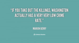 If you take out the killings, Washington actually has a very very low ...