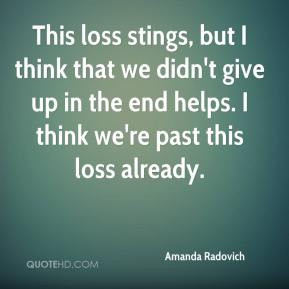 Amanda Radovich - This loss stings, but I think that we didn't give up ...