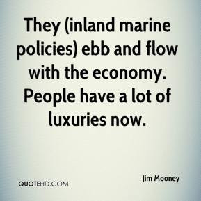 They (inland marine policies) ebb and flow with the economy. People ...
