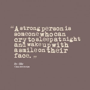 Quotes Picture: a strong person is someone who can cry to sleep at ...