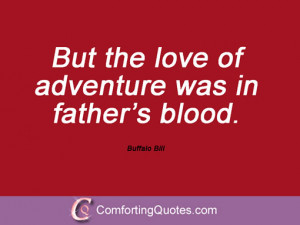 buffalo bill quotations but the love of adventure was in father s ...