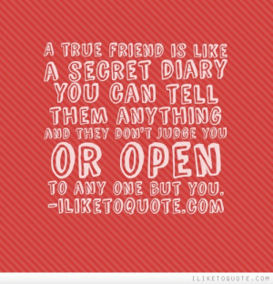true friend is like a secret diary you can tell them anything and ...