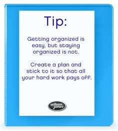 Getting organized is easy, but staying organized is not. Create a plan ...