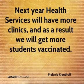 Next year Health Services will have more clinics, and as a result we ...