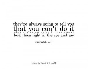Just watch me