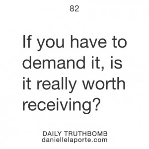 ... www.daniellelaporte.com/truthbomb/ #Truthbomb #Words #Inspire #Quotes