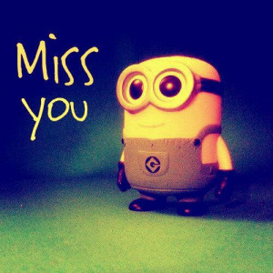 Minions I Miss You Quotes