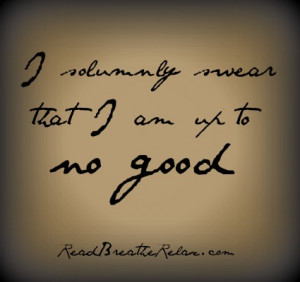 Solumnly Near That I Am Up To No Good - Book Quote