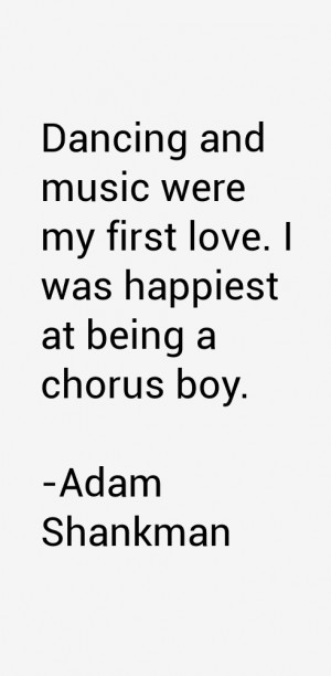 View All Adam Shankman Quotes