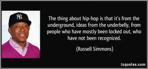 The thing about hip-hop is that it's from the underground, ideas from ...