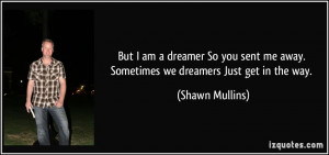 quote-but-i-am-a-dreamer-so-you-sent-me-away-sometimes-we-dreamers ...