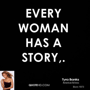 Every woman has a story,.